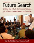 Marvin Weisbord - Future Search: Getting the Whole System in the Room for Vision, Commitment, and Action - 9781605094281 - V9781605094281