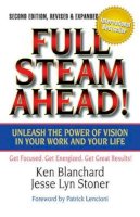 Blanchard, Ken; Stoner, Jesse Lyn - Full Steam Ahead!: Unleash the Power of Vision in Your Company and Your Life - 9781605098753 - V9781605098753