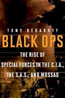 Tony Geraghty - Black Ops: The Rise of Special Forces in the CIA, the SAS, and Mossad - 9781605982892 - V9781605982892