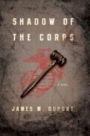 James M. Dupont - Shadow of the Corps - 9781605984629 - V9781605984629