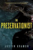 Justin Kramon - The Preservationist: A Novel - 9781605986159 - V9781605986159