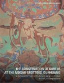 . Wong - The Conservation of Cave 85 at the Mogeo Grottoes,  Dunhuang - A Collaborative Project of the Getty Conservation Institute and the Dunhuang Acedemy - 9781606061572 - V9781606061572