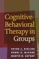 Peter J. Bieling - Cognitive-behavioral Therapy in Groups - 9781606234044 - V9781606234044