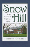 Denise A. Seachrist - Snow Hill: In the Shadows of the Ephrata Cloister - 9781606350652 - V9781606350652