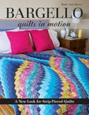 Ruth Ann Berry - Bargello - Quilts in Motion: A New Look for Strip-Pieced Quilts - 9781607058106 - V9781607058106