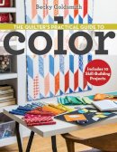 Becky Goldsmith - The Quilter´s Practical Guide to Color: Includes 10 Skill-Building Projects - 9781607058649 - V9781607058649