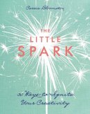 Carrie Bloomston - The Little Spark: 30 Ways to Ignite Your Creativity - 9781607059608 - V9781607059608