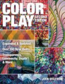 Joen Wolfrom - Color Play: Expanded & Updated * Over 100 New Quilts * Transparency, Luminosity, Depth & More - 9781607059646 - V9781607059646