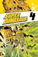 Robert Kirkman - Super Dinosaur Volume 4 - 9781607068433 - V9781607068433