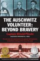 Witold Pilecki - The Auschwitz Volunteer - 9781607720102 - V9781607720102