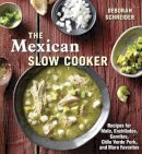 Deborah Schneider - The Mexican Slow Cooker - 9781607743163 - V9781607743163