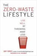 Amy Korst - The Zero-Waste Lifestyle - 9781607743484 - V9781607743484
