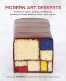 Caitlin Freeman - Modern Art Desserts: Recipes for Cakes, Cookies, Confections, and Frozen Treats Based on Iconic Works of Art - 9781607743903 - V9781607743903