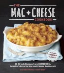 Allison Arevalo - The Mac + Cheese Cookbook: 50 Simple Recipes from Homeroom, America's Favorite Mac and Cheese Restaurant - 9781607744665 - V9781607744665