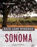 Tilar Mazzeo - Back Lane Wineries of Sonoma, Second Edition - 9781607745921 - V9781607745921