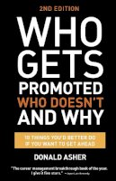 Donald Asher - Who Gets Promoted, Who Doesn't, and Why, Second Edition: 12 Things You'd Better Do If You Want to Get Ahead - 9781607746003 - V9781607746003