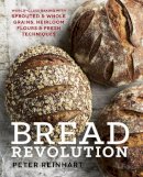 Peter Reinhart - Bread Revolution: World-Class Baking with Sprouted and Whole Grains, Heirloom Flours, and Fresh Techniques - 9781607746515 - V9781607746515