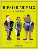 Dyna Moe - Hipster Animals: A Field Guide - 9781607747918 - V9781607747918