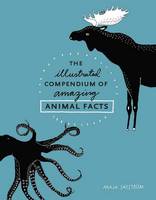 Maja Safstrom - The Illustrated Compendium of Amazing Animal Facts - 9781607748328 - V9781607748328