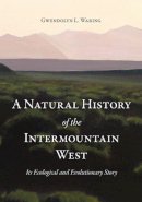 Gwendolyn L Waring - A Natural History of the Intermountain West: Its Ecological and Evolutionary Story - 9781607810285 - V9781607810285