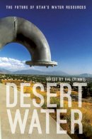  - Desert Water: The Future of Utah's Water Resources - 9781607813750 - V9781607813750