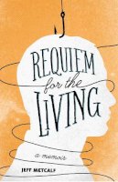 Jeff Metcalf - Requiem for the Living: A Memoir - 9781607813866 - V9781607813866