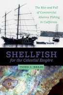 Todd J. Braje - Shellfish for the Celestial Empire - 9781607814962 - V9781607814962