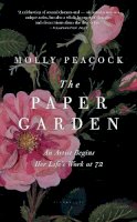 Molly Peacock - The Paper Garden: An Artist Begins Her Life´s Work at 72 - 9781608196975 - 9781608196975