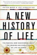Peter Ward - A New History of Life: The Radical New Discoveries about the Origins and Evolution of Life on Earth - 9781608199105 - V9781608199105