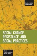 Richard A. Dello Buono - Social Change, Resistance And Social Practices: Studies in Critical Social Sciences, Volume 19 - 9781608461448 - V9781608461448