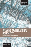 Katherine O´donnell - Weaving Transnational Solidarity: From The Catskills To Chiapas And Beyond: Studies in Critical Social Sciences, Volume 24 - 9781608462056 - V9781608462056