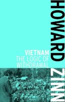 Howard Zinn - Vietnam: The Logic of Withdrawl - 9781608463053 - V9781608463053