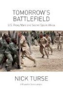 Nick Turse - Tomorrow´s Battlefield: U.S. Proxy Wars and Secret Ops in Africa - 9781608464630 - V9781608464630