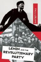 Paul Le Blanc - Lenin and the Revolutionary Party - 9781608464647 - V9781608464647