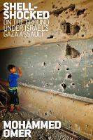 Omer Mohammed - Shell-shocked: On the Ground Under Israel´s Gaza Assault - 9781608465132 - V9781608465132