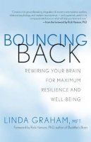 Linda Graham - Bouncing Back: Rewiring Your Brain for Maximum Resilience and Well-Being - 9781608681297 - V9781608681297