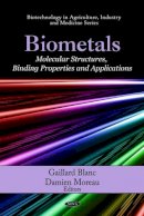 Gaillard Blanc - Biometals: Molecular Structures, Binding Properties & Applications - 9781608768523 - V9781608768523