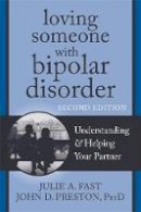 John D. Preston - Loving Someone with Bipolar Disorder, Second Edition: Understanding and Helping Your Partner - 9781608822195 - V9781608822195