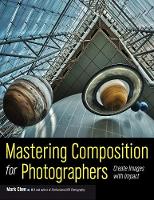 Mark Chen - Mastering Composition for Photographers: Create Images with Impact - 9781608959815 - V9781608959815