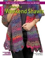 Leinhauser, Jean; Weiss, Rita - Make in a Weekend Shawels - 9781609003890 - V9781609003890