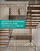 Lisa M. Tucker - Designing Sustainable Residential and Commercial Interiors: Applying Concepts and Practices - 9781609014797 - V9781609014797