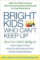 Ellen Braaten - Bright Kids Who Can´t Keep Up: Help Your Child Overcome Slow Processing Speed and Succeed in a Fast-Paced World - 9781609184728 - V9781609184728