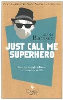 Alina Bronsky - Just Call Me Superhero - 9781609452292 - V9781609452292