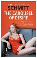 Eric-Emmanuel Schmitt - The Carousel of Desire - 9781609453466 - V9781609453466