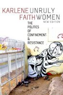 Karlene Faith - Unruly Women: The Politics of Confinement & Resistance - 9781609801373 - V9781609801373