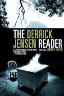 Derrick Jensen - The Derrick Jensen Reader: Writings on Environment Revolution - 9781609804046 - V9781609804046