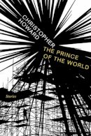 Christopher Howard - The Prince of the World. Stories.  - 9781609804381 - V9781609804381