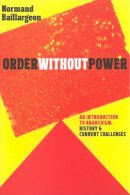 Normand Baillargeon - Order without Power - 9781609804718 - V9781609804718