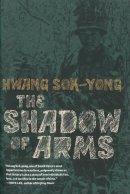 Hwang Sok-Yong - The Shadow of Arms - 9781609805074 - V9781609805074