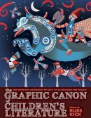Russ Kick - The Graphic Canon Of Children´s Literature: The Definitive Anthology of Kid´s Lit as Graphics and Visuals - 9781609805302 - V9781609805302